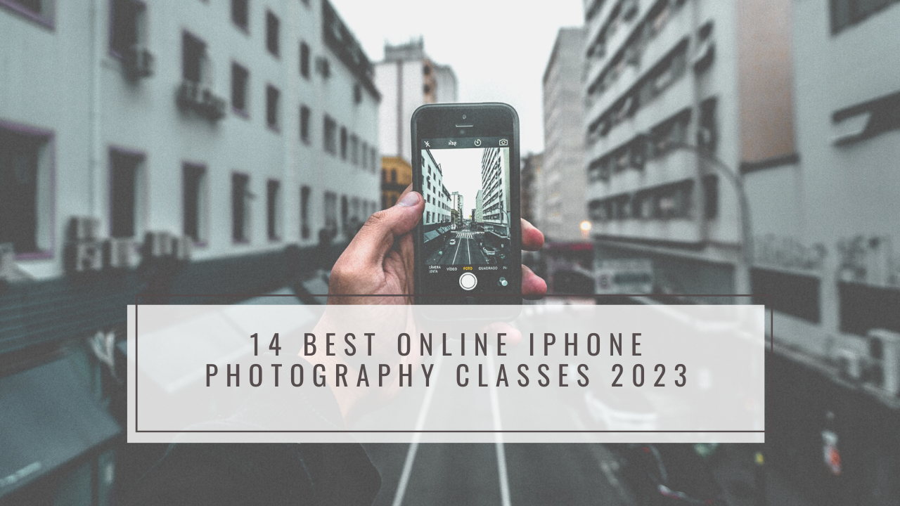 14 Best Online Courses to Learn iPhone Photography in 2023