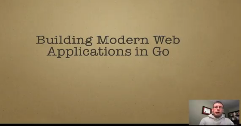 Building Modern Web Applications with Go