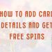 How to Add Card Details and Get Free Spins