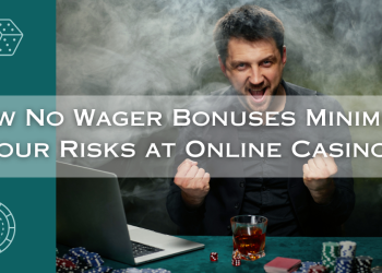 How No Wager Bonuses Minimize Your Risks at Online Casinos