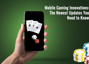 Mobile Gaming Innovations: The Newest Updates You Need to Know