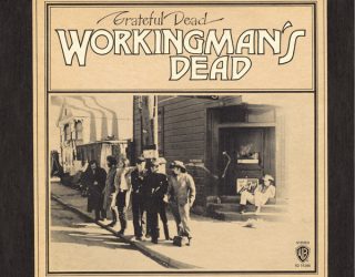 Editor’s Pick: Grateful Dead’s ‘Workingman’s Dead’